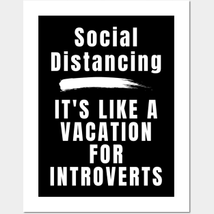 Social Distancing it's Like a Vacation for Introverts Posters and Art